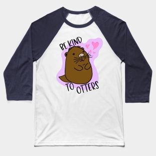 Be Kind To "Otters" Baseball T-Shirt